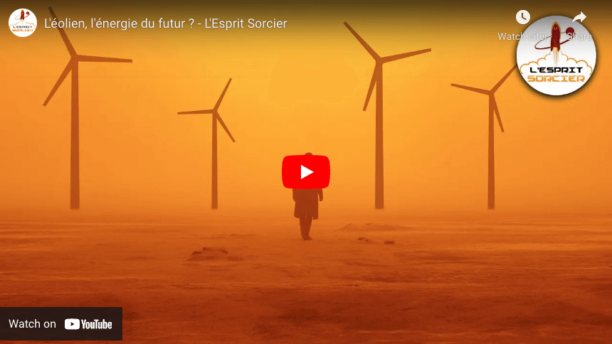 L&rsquo;éolien, l&rsquo;énergie du futur ? – L&rsquo;Esprit Sorcier